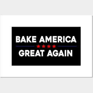 Bake America Great Again Posters and Art